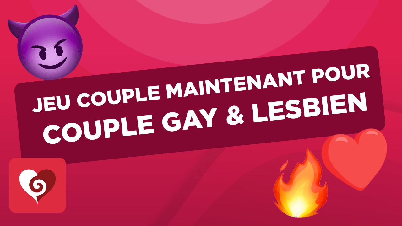 Jeu Couple Action ou Vérité pour Couple Gay et Lesbien Chouic